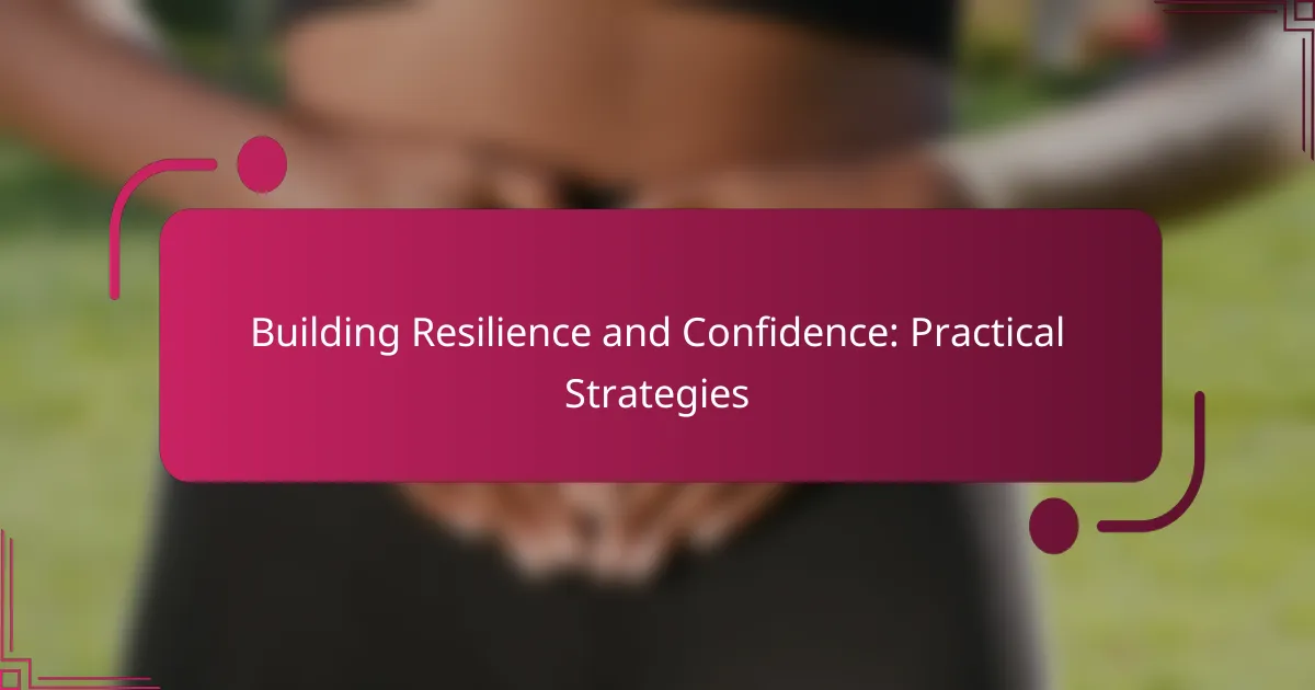 Building Resilience and Confidence: Practical Strategies