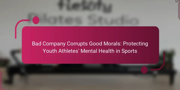 Bad Company Corrupts Good Morals: Protecting Youth Athletes’ Mental Health in Sports