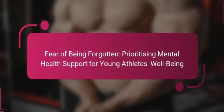 Fear of Being Forgotten: Prioritising Mental Health Support for Young Athletes’ Well-Being