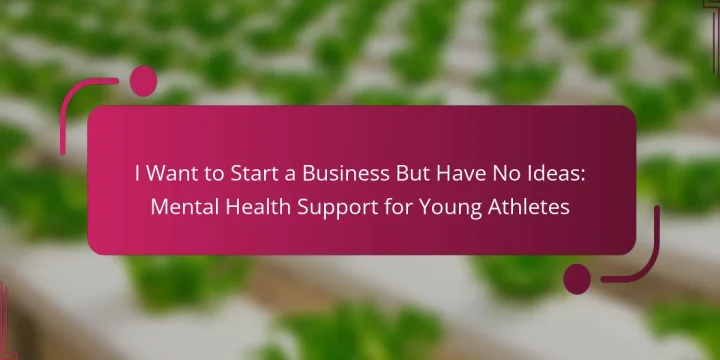 I Want to Start a Business But Have No Ideas: Mental Health Support for Young Athletes