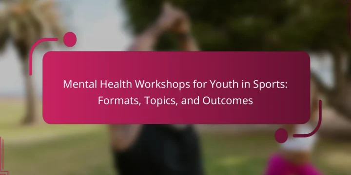 Mental Health Workshops for Youth in Sports: Formats, Topics, and Outcomes