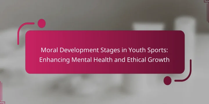 Moral Development Stages in Youth Sports: Enhancing Mental Health and Ethical Growth
