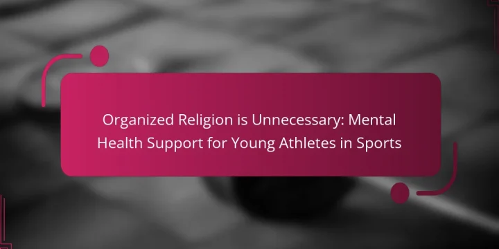 Organized Religion is Unnecessary: Mental Health Support for Young Athletes in Sports