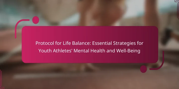 Protocol for Life Balance: Essential Strategies for Youth Athletes’ Mental Health and Well-Being