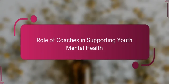Role of Coaches in Supporting Youth Mental Health