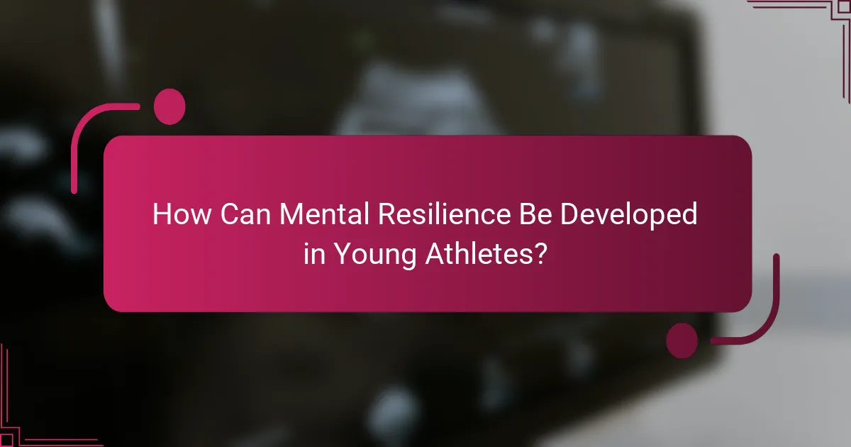 How Can Mental Resilience Be Developed in Young Athletes?