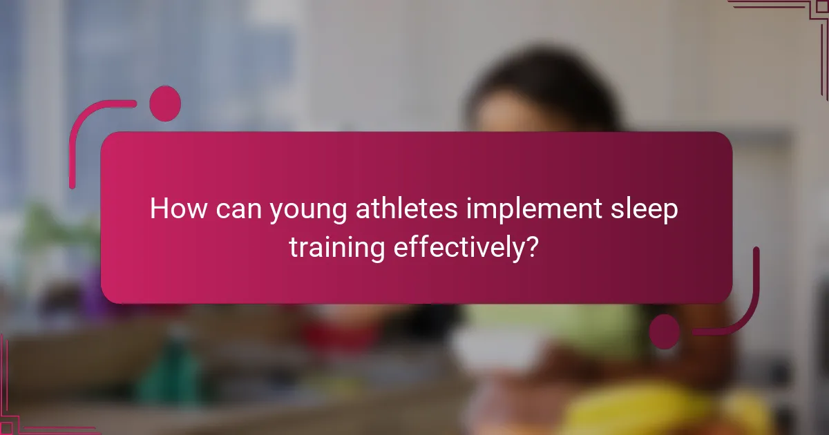 How can young athletes implement sleep training effectively?