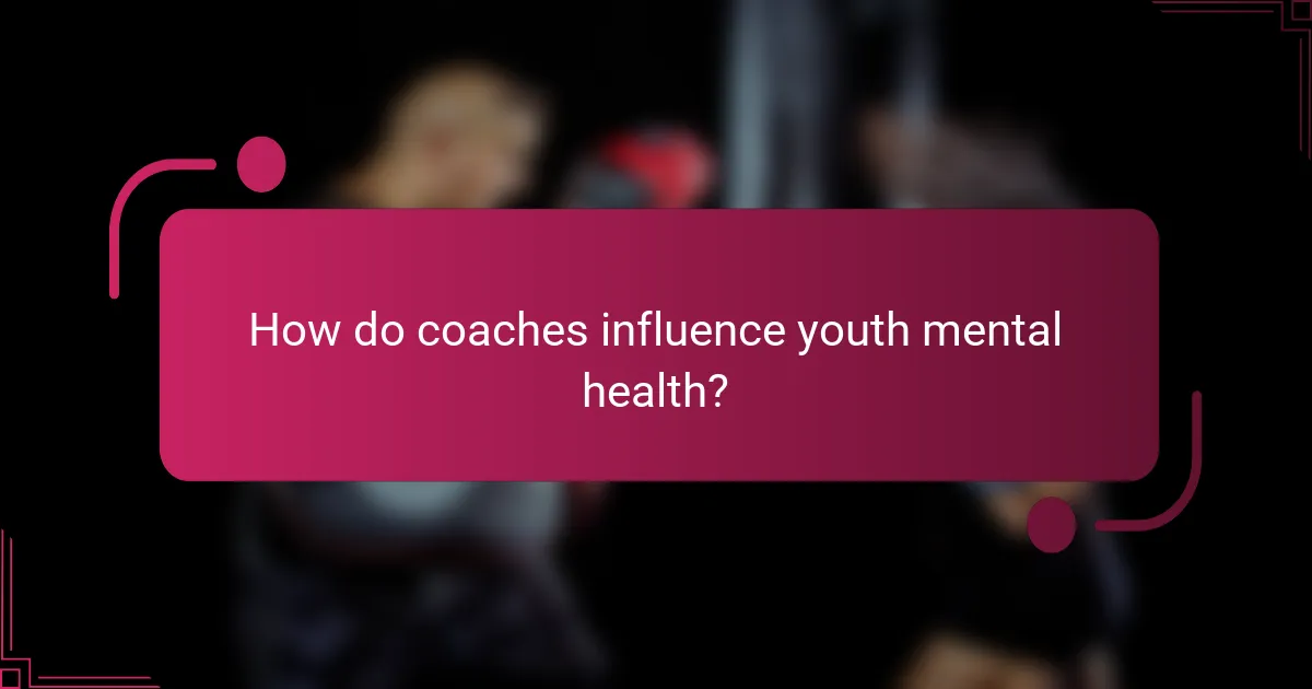 How do coaches influence youth mental health?