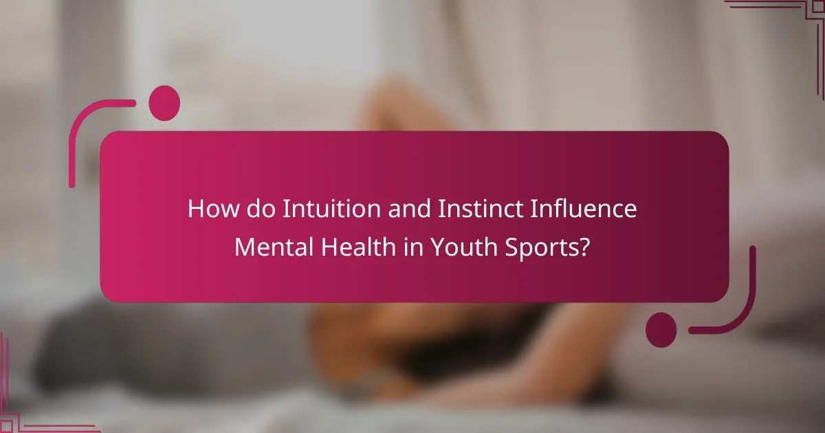 How do Intuition and Instinct Influence Mental Health in Youth Sports?