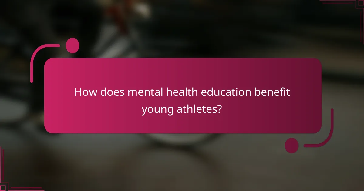 How does mental health education benefit young athletes?