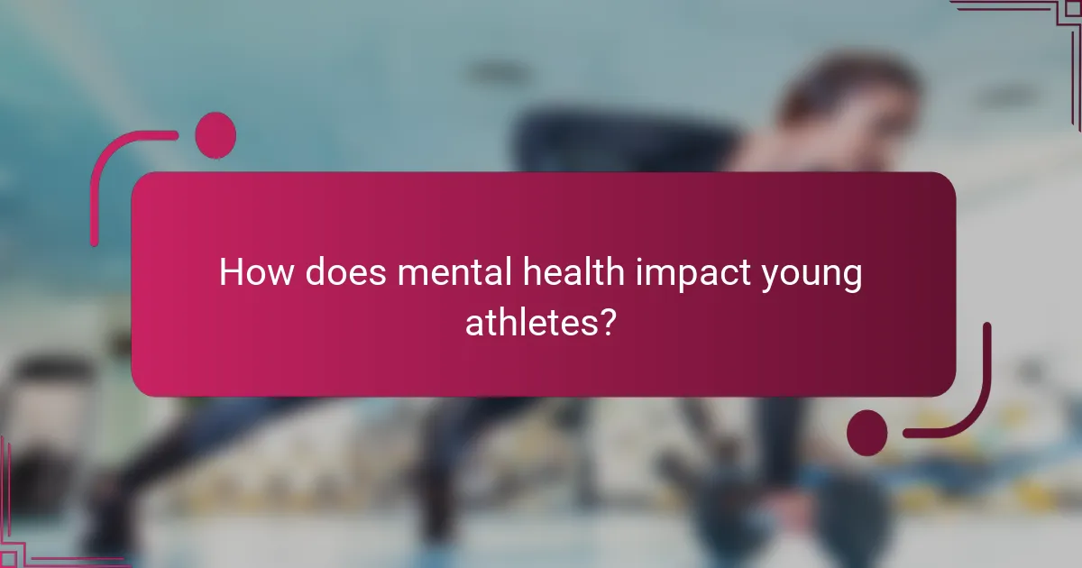 How does mental health impact young athletes?