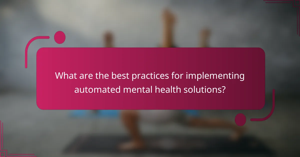 What are the best practices for implementing automated mental health solutions?