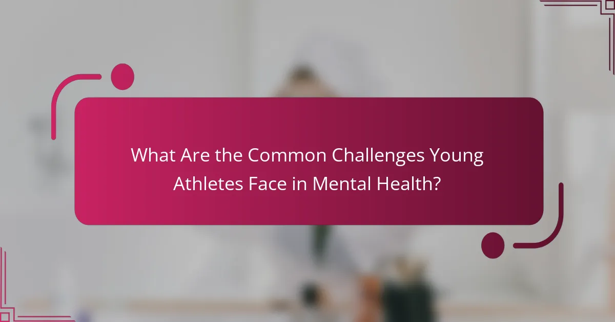 What Are the Common Challenges Young Athletes Face in Mental Health?