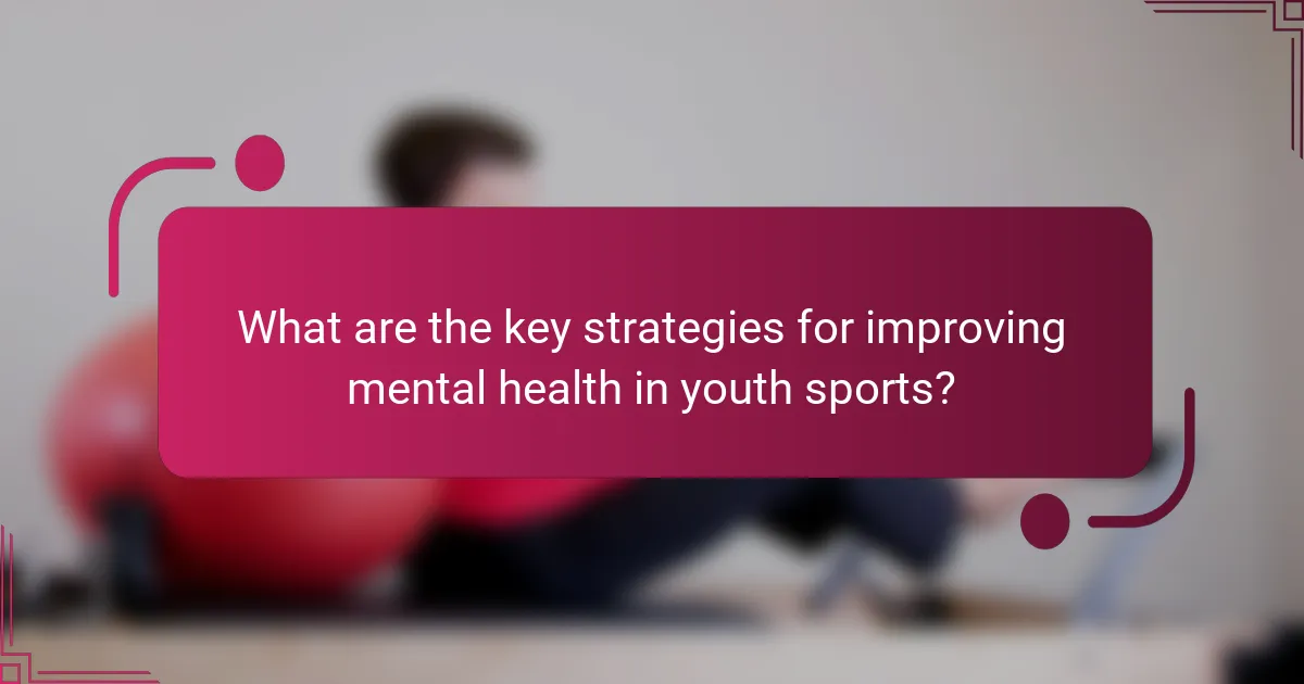 What are the key strategies for improving mental health in youth sports?