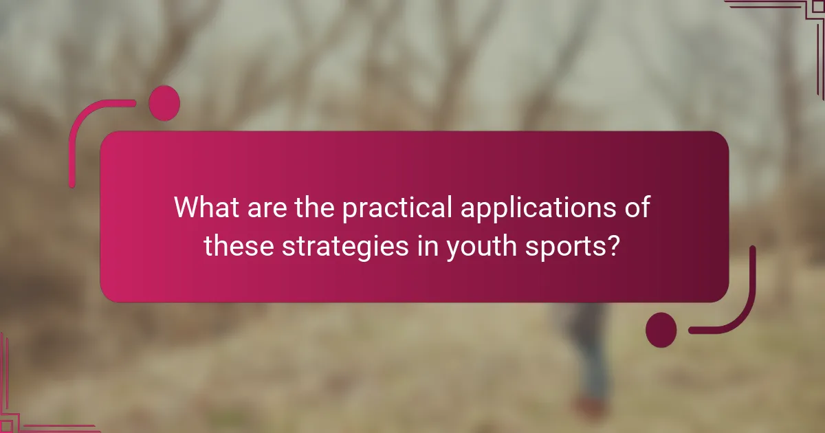 What are the practical applications of these strategies in youth sports?
