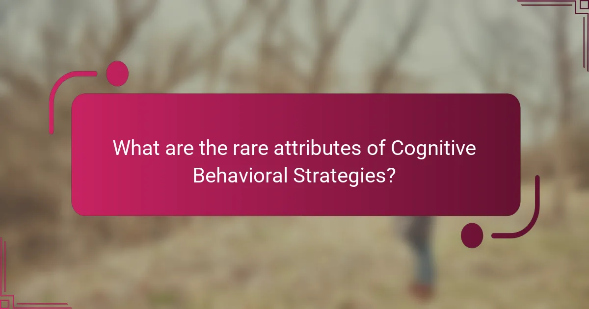 What are the rare attributes of Cognitive Behavioral Strategies?