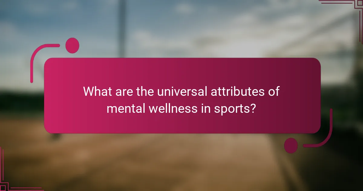 What are the universal attributes of mental wellness in sports?