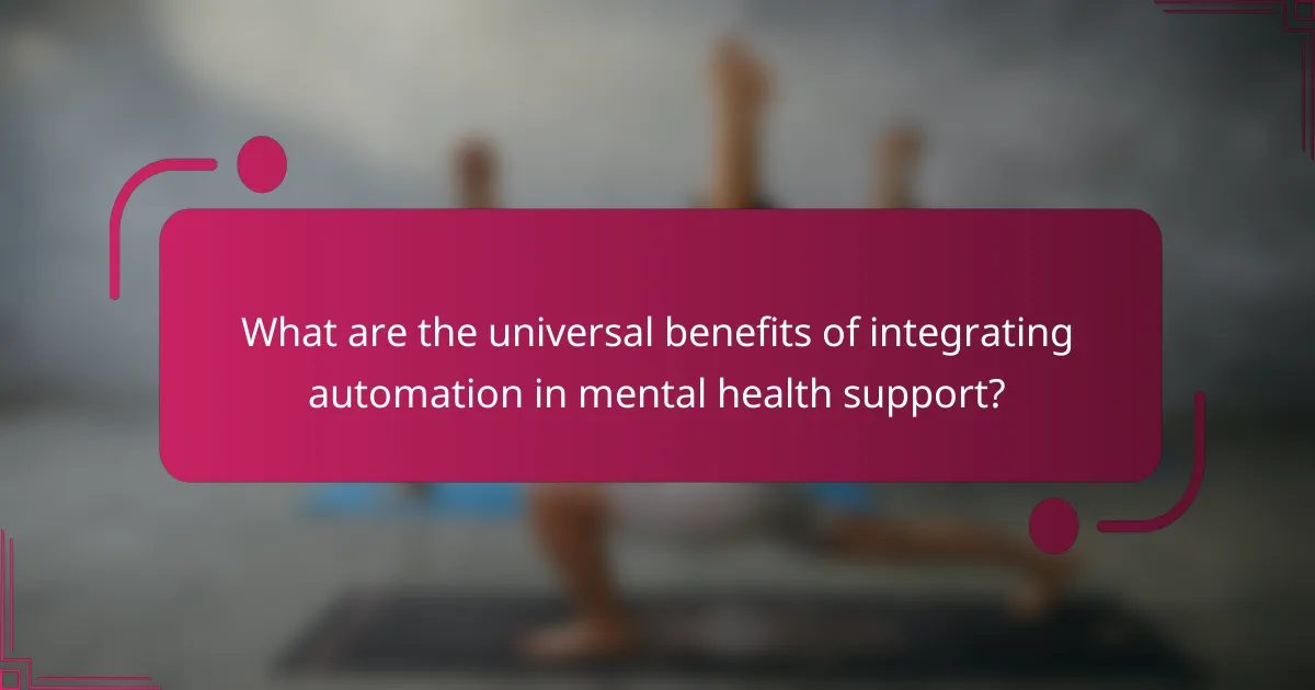 What are the universal benefits of integrating automation in mental health support?