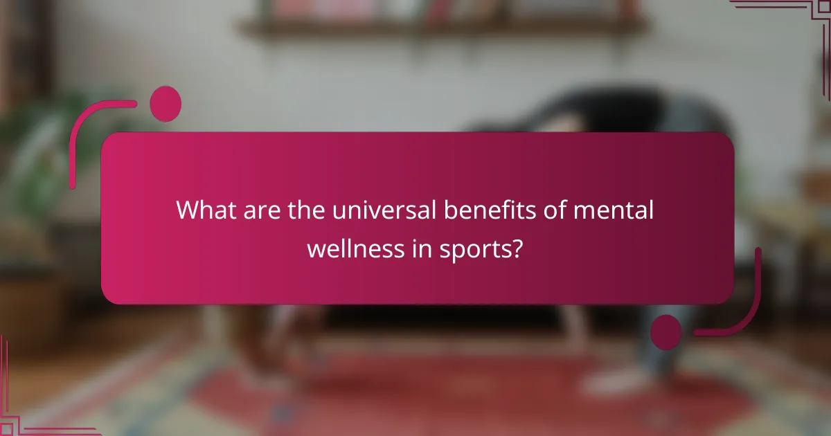 What are the universal benefits of mental wellness in sports?