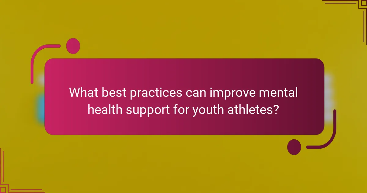 What best practices can improve mental health support for youth athletes?