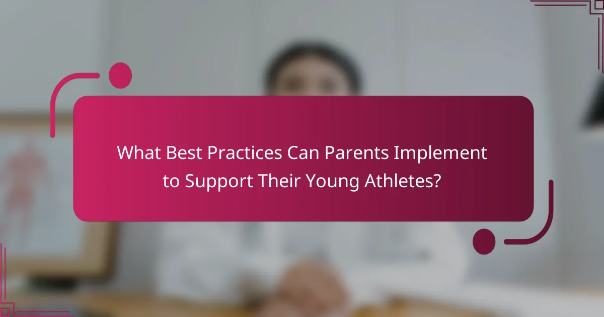 What Best Practices Can Parents Implement to Support Their Young Athletes?