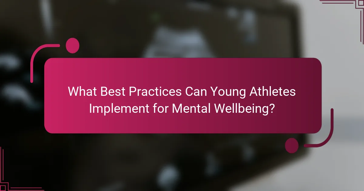 What Best Practices Can Young Athletes Implement for Mental Wellbeing?