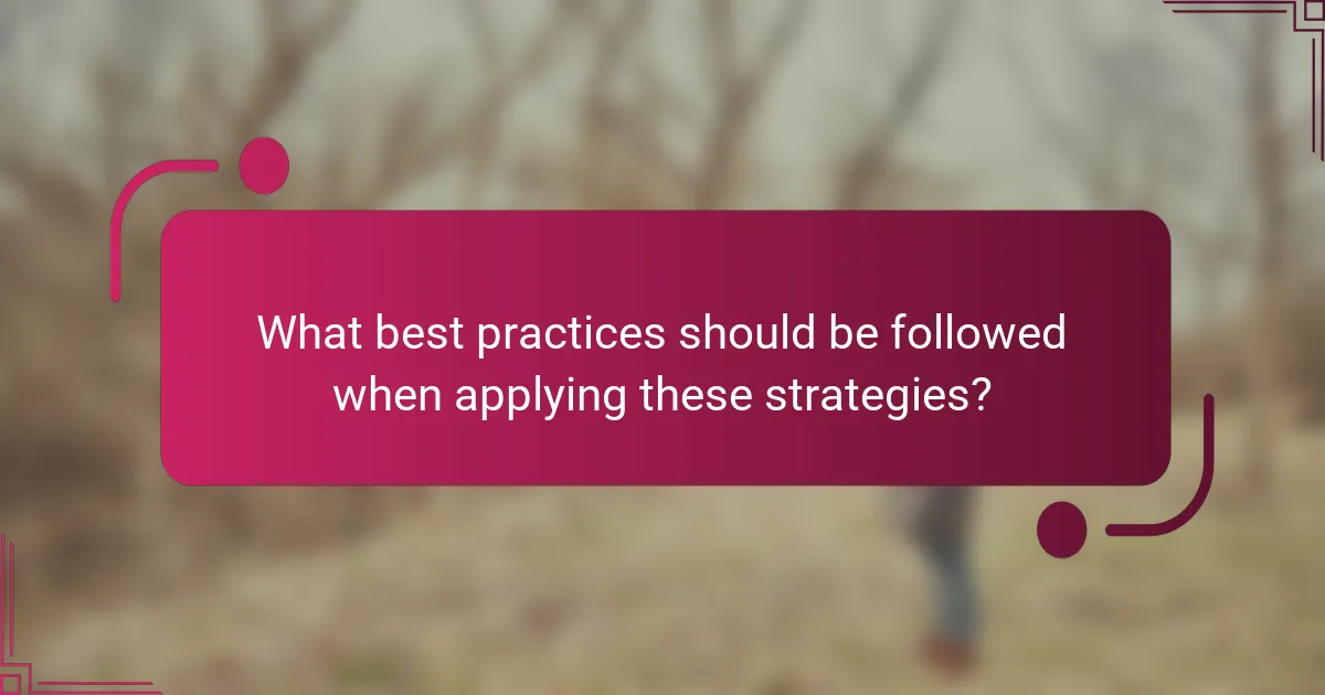 What best practices should be followed when applying these strategies?