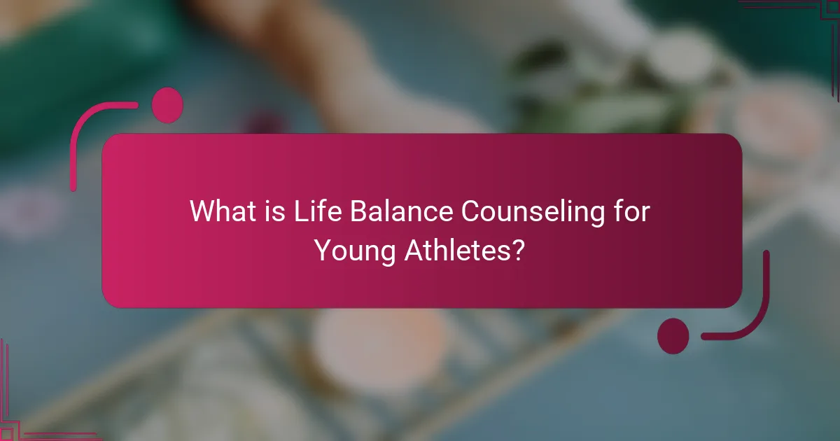 What is Life Balance Counseling for Young Athletes?
