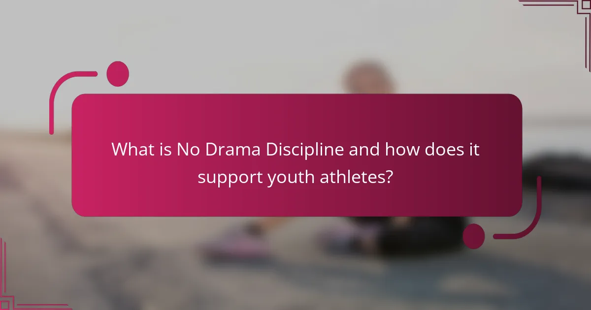 What is No Drama Discipline and how does it support youth athletes?