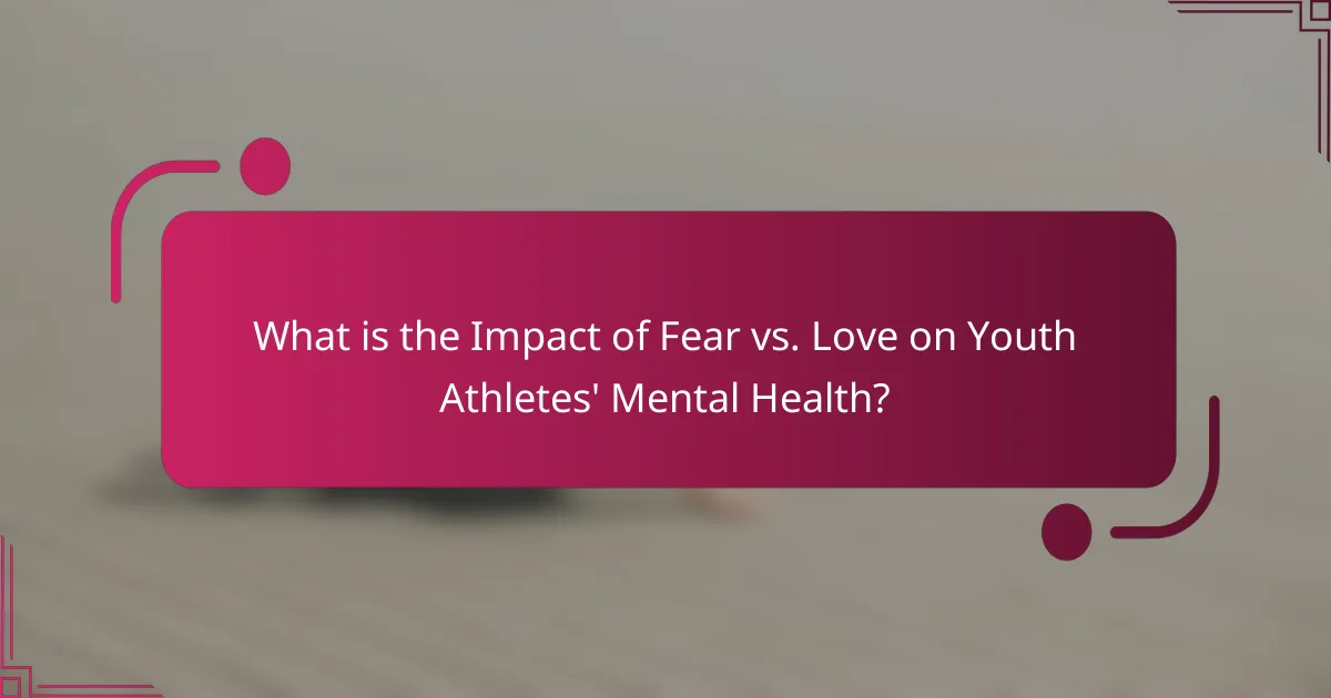 What is the Impact of Fear vs. Love on Youth Athletes' Mental Health?