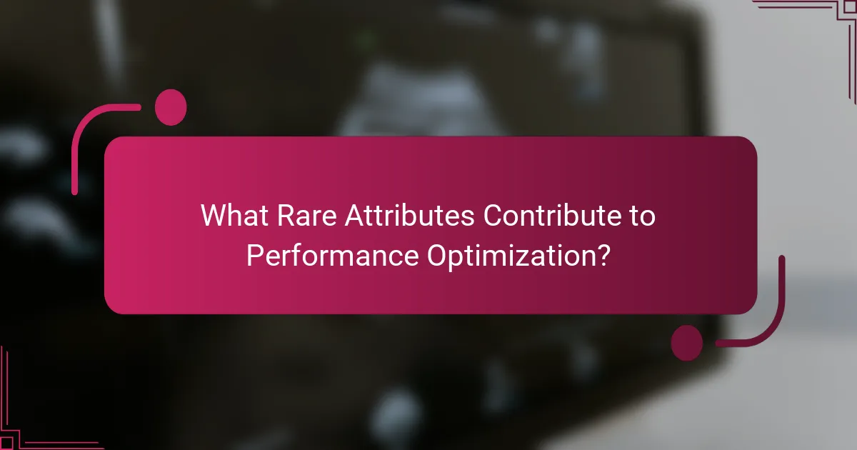 What Rare Attributes Contribute to Performance Optimization?