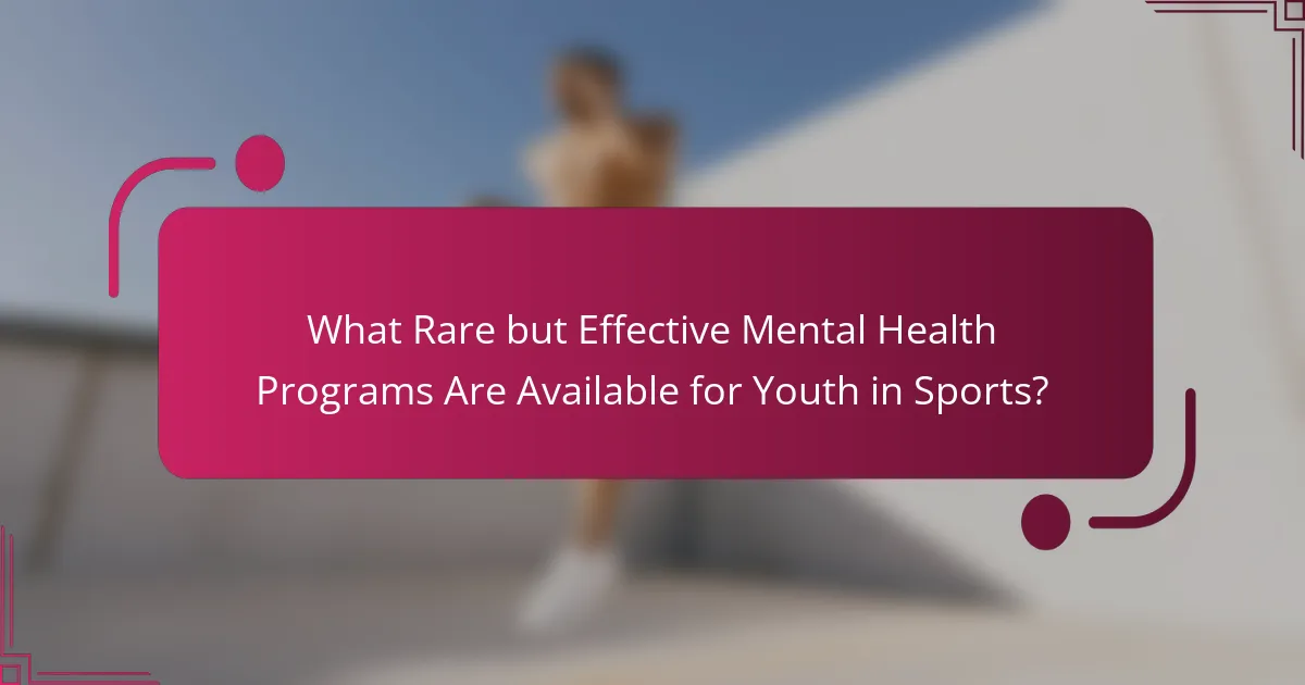 What Rare but Effective Mental Health Programs Are Available for Youth in Sports?