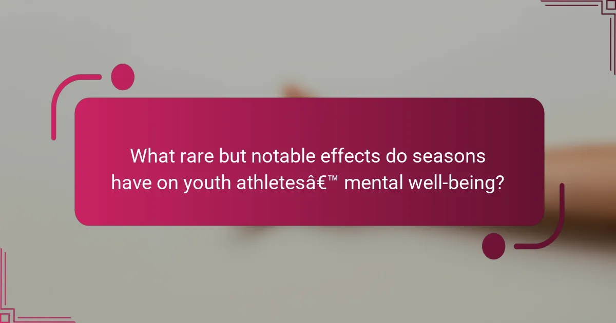 What rare but notable effects do seasons have on youth athletes’ mental well-being?