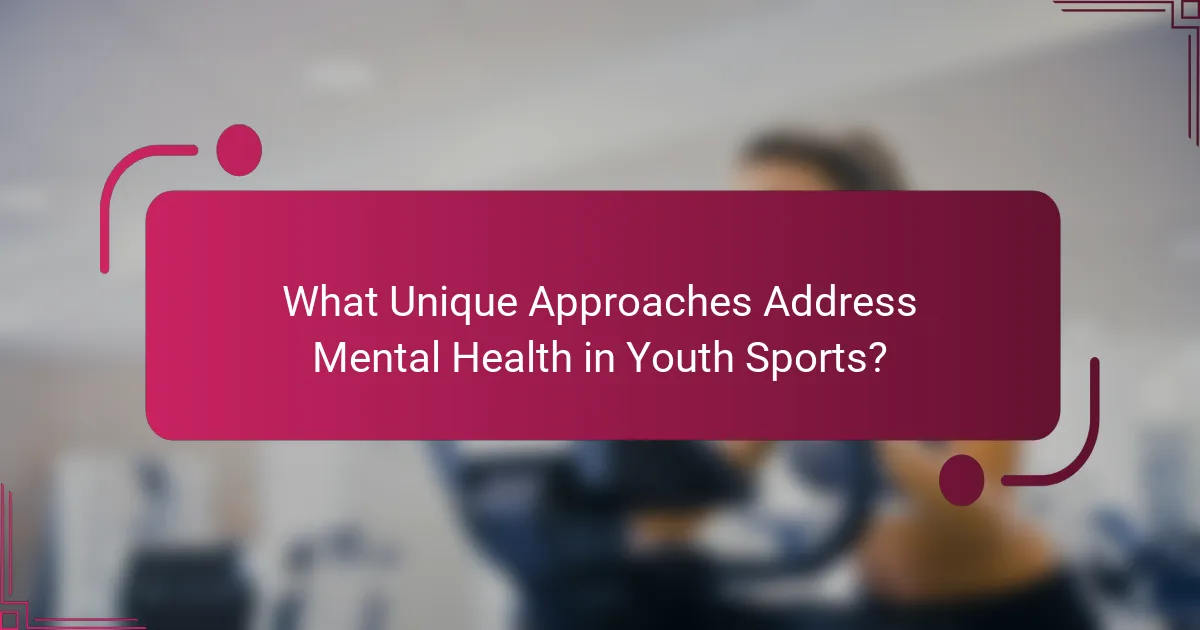 What Unique Approaches Address Mental Health in Youth Sports?