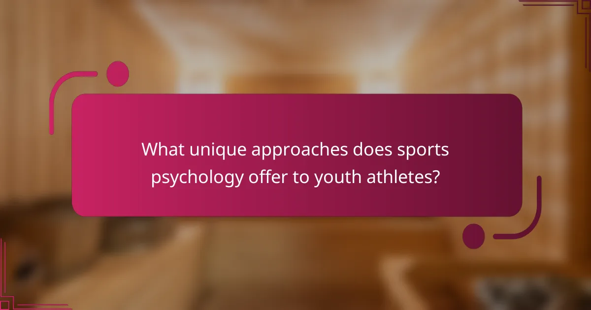 What unique approaches does sports psychology offer to youth athletes?