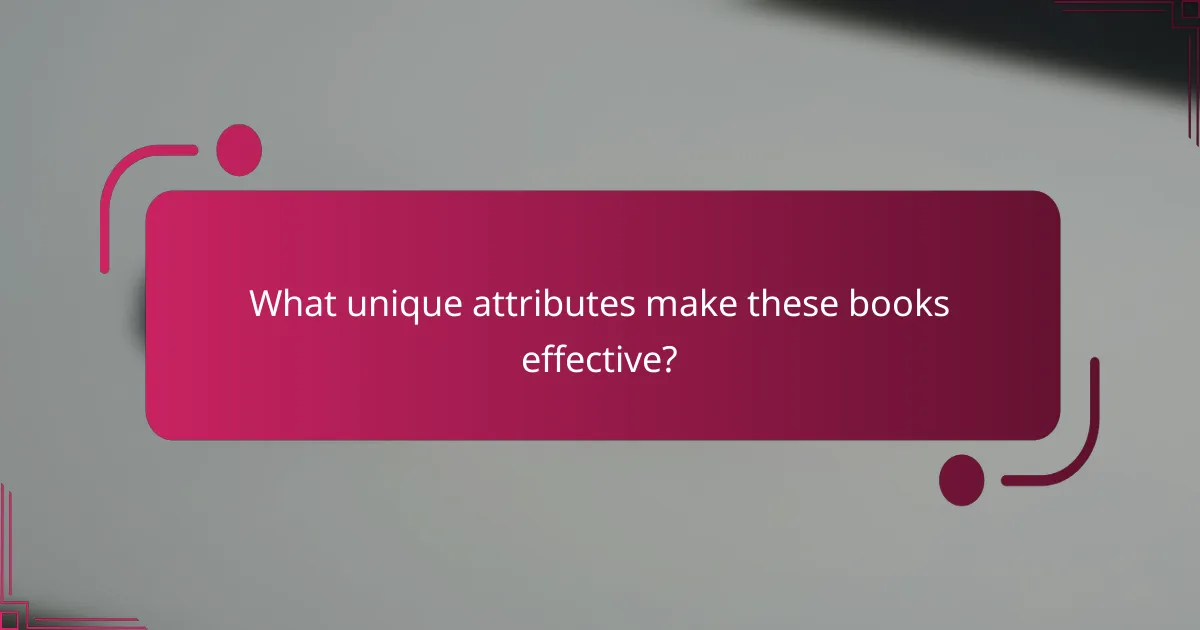 What unique attributes make these books effective?