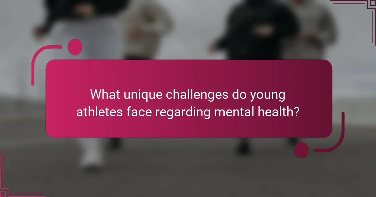 What unique challenges do young athletes face regarding mental health?