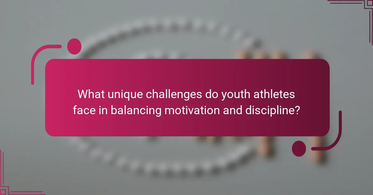 What unique challenges do youth athletes face in balancing motivation and discipline?