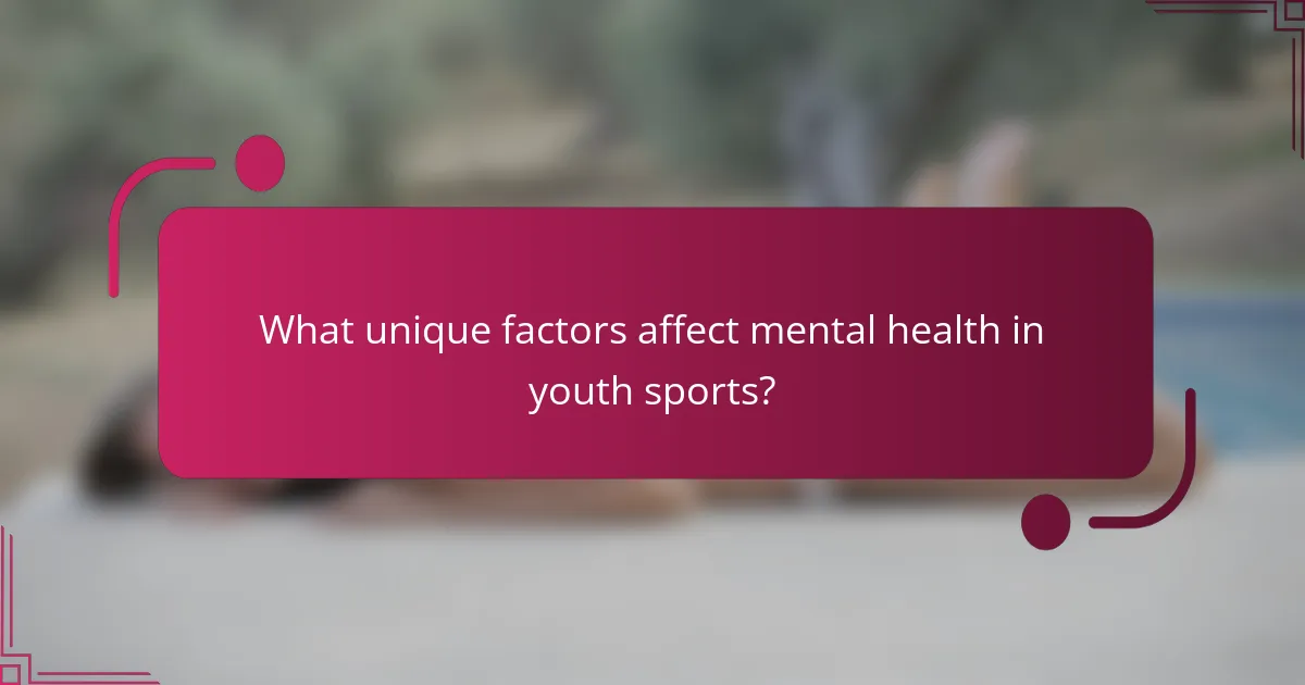 What unique factors affect mental health in youth sports?