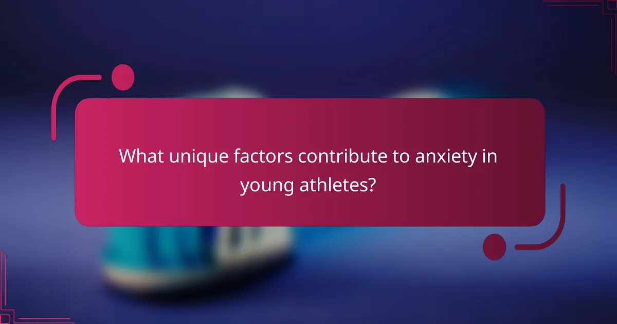 What unique factors contribute to anxiety in young athletes?
