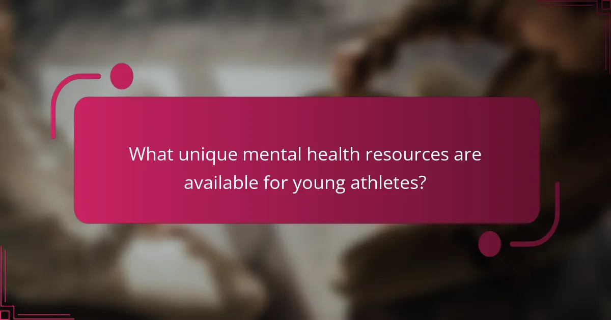 What unique mental health resources are available for young athletes?