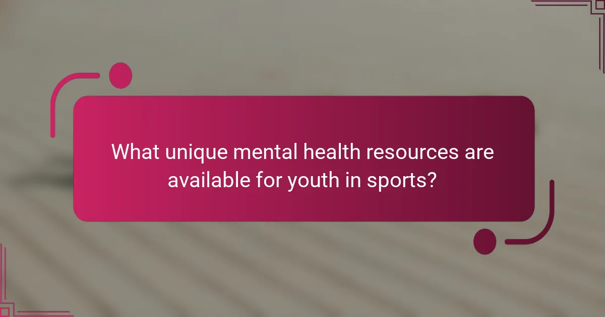 What unique mental health resources are available for youth in sports?