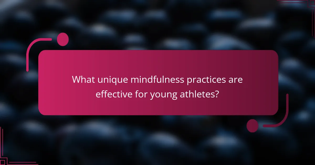 What unique mindfulness practices are effective for young athletes?
