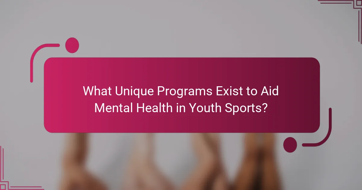 What Unique Programs Exist to Aid Mental Health in Youth Sports?