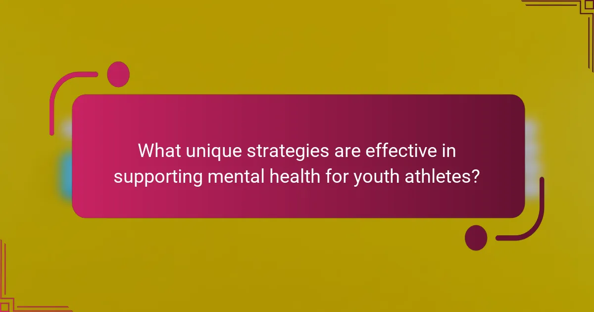 What unique strategies are effective in supporting mental health for youth athletes?