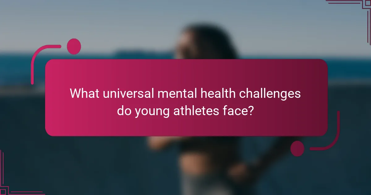 What universal mental health challenges do young athletes face?