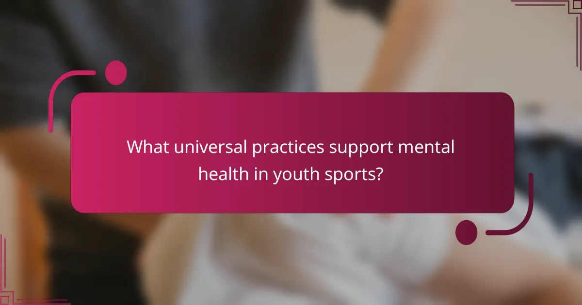 What universal practices support mental health in youth sports?