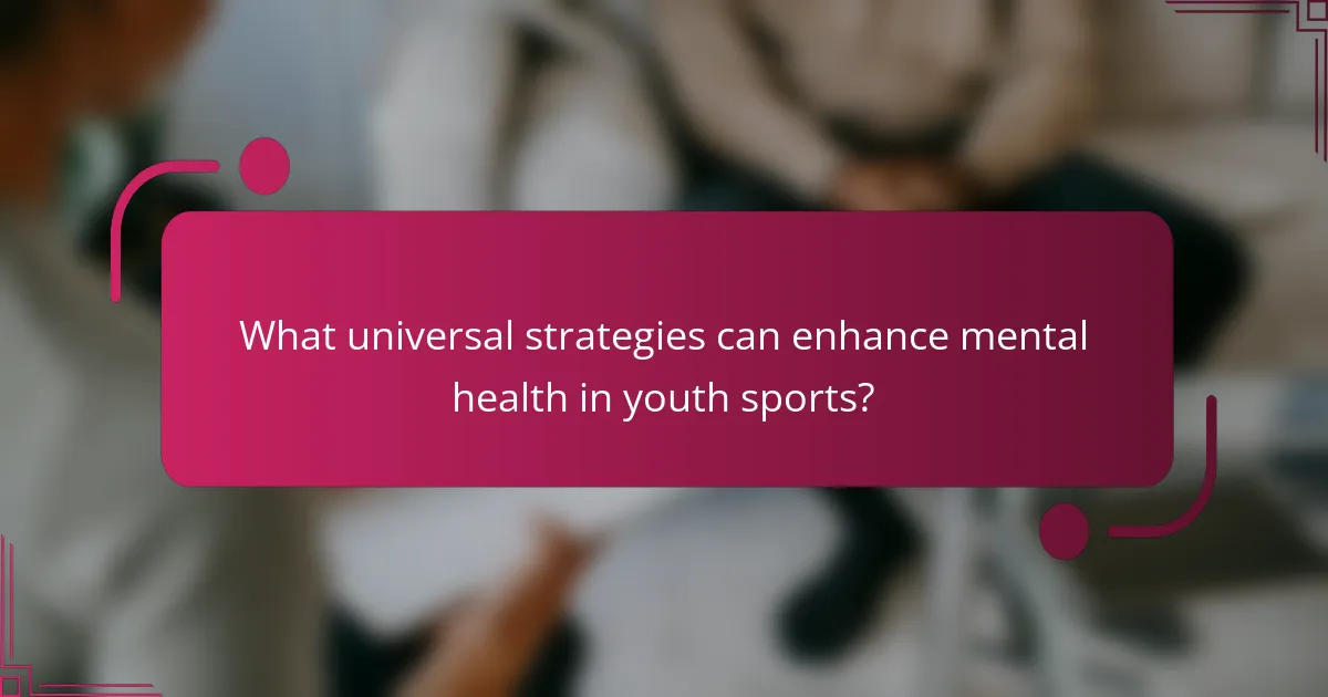 What universal strategies can enhance mental health in youth sports?