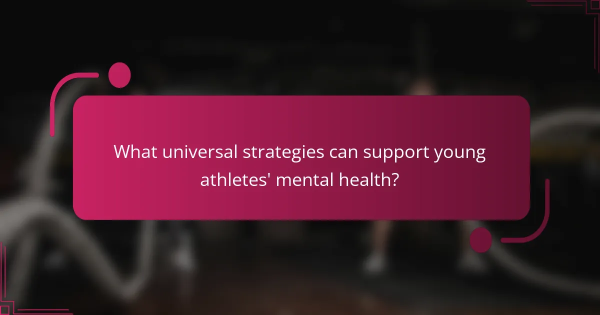 What universal strategies can support young athletes' mental health?