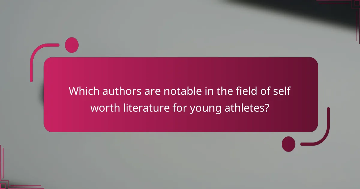 Which authors are notable in the field of self worth literature for young athletes?
